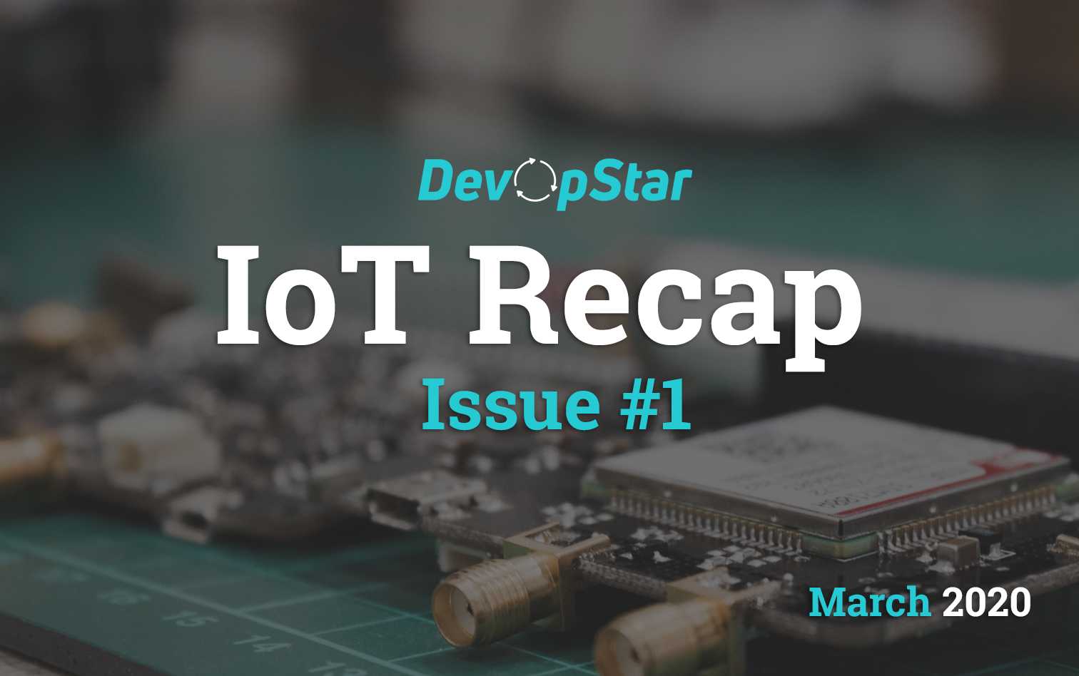 IoT Recap (March 2020)